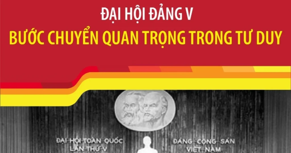 Đại hội Đảng V: Bước chuyển quan trọng trong tư duy 1 vna potal dai hoi dang v buoc chuyen quan trong trong tu duy 8526554 8311